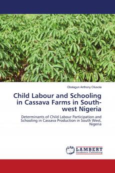 Child Labour and Schooling in Cassava Farms in South-west Nigeria