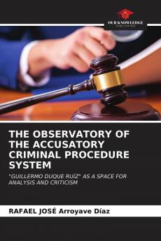 THE OBSERVATORY OF THE ACCUSATORY CRIMINAL PROCEDURE SYSTEM