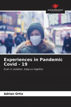 Experiences in Pandemic Covid - 19