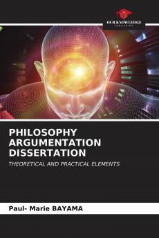 PHILOSOPHY ARGUMENTATION DISSERTATION