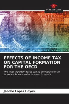 EFFECTS OF INCOME TAX ON CAPITAL FORMATION FOR THE OECD