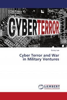 Cyber Terror and War in Military Ventures