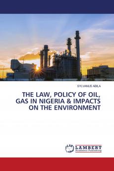 THE LAW POLICY OF OIL GAS IN NIGERIA & IMPACTS ON THE ENVIRONMENT