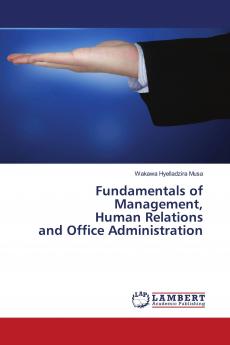 Fundamentals of Management Human Relations and Office Administration