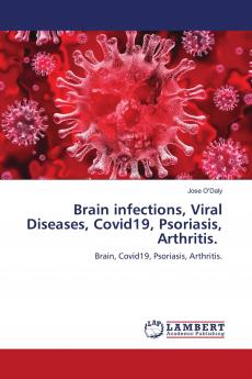 Brain infections Viral Diseases Covid19 Psoriasis Arthritis.