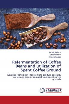 Refermentation of Coffee Beans and utilization of Spent Coffee Ground