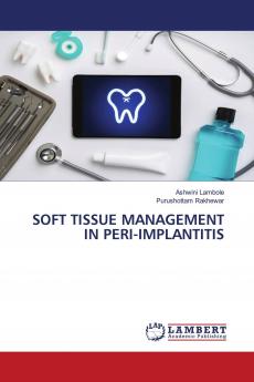 SOFT TISSUE MANAGEMENT IN PERI-IMPLANTITIS
