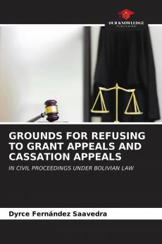 GROUNDS FOR REFUSING TO GRANT APPEALS AND CASSATION APPEALS