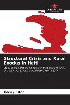 Structural Crisis and Rural Exodus in Haiti