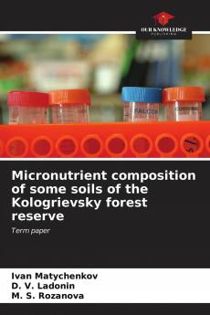 Micronutrient composition of some soils of the Kologrievsky forest reserve