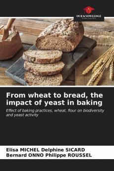 From wheat to bread the impact of yeast in baking