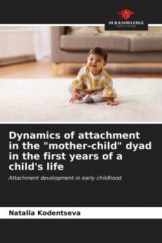 Dynamics of attachment in the mother-child dyad in the first years of a child's life