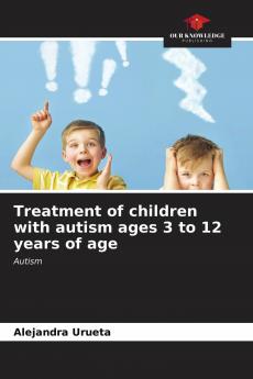 Treatment of children with autism ages 3 to 12 years of age
