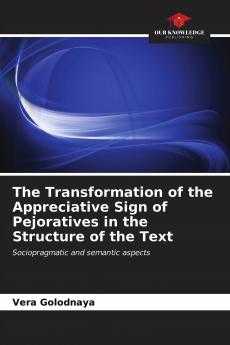 The Transformation of the Appreciative Sign of Pejoratives in the Structure of the Text
