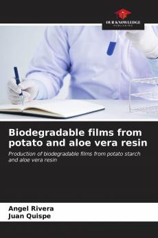 Biodegradable films from potato and aloe vera resin