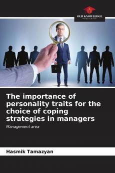 The importance of personality traits for the choice of coping strategies in managers