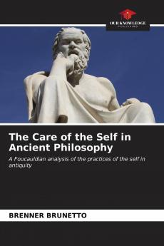 The Care of the Self in Ancient Philosophy