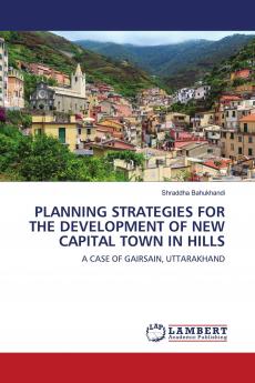 PLANNING STRATEGIES FOR THE DEVELOPMENT OF NEW CAPITAL TOWN IN HILLS