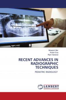 RECENT ADVANCES IN RADIOGRAPHIC TECHNIQUES