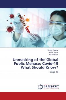 Unmasking of the Global Public Menace; Covid-19 What Should Know?