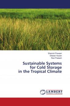 Sustainable Systems for Cold Storage in the Tropical Climate