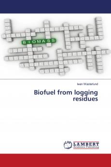 Biofuel from logging residues