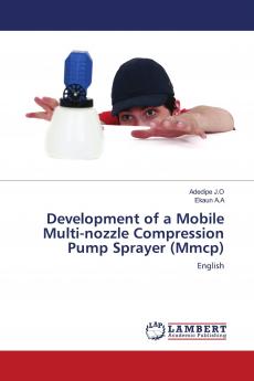 Development of a Mobile Multi-nozzle Compression Pump Sprayer (Mmcp)