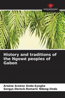 History and traditions of the Ngow�� peoples of Gabon