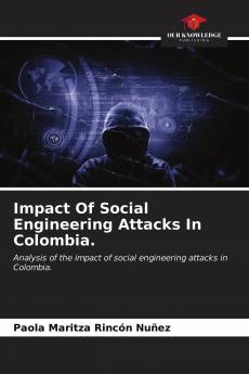 Impact Of Social Engineering Attacks In Colombia.