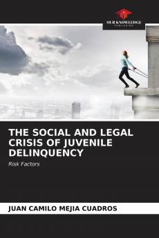 THE SOCIAL AND LEGAL CRISIS OF JUVENILE DELINQUENCY