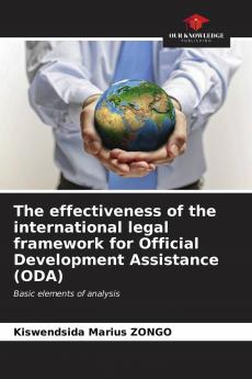 The effectiveness of the international legal framework for Official Development Assistance (ODA)