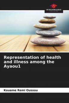 Representation of health and illness among the Ayaou1