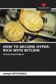 HOW TO BECOME HYPER-RICH WITH BITCOIN