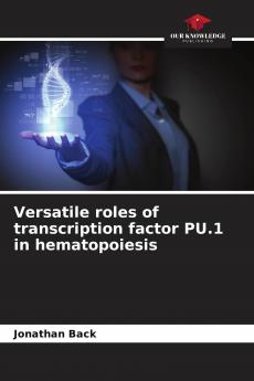 Versatile roles of transcription factor PU.1 in hematopoiesis