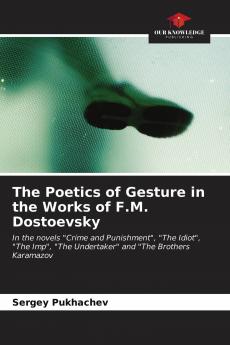 The Poetics of Gesture in the Works of F.M. Dostoevsky