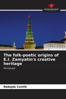 The folk-poetic origins of E.I. Zamyatin's creative heritage