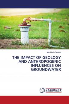 THE IMPACT OF GEOLOGY AND ANTHROPOGENIC INFLUENCES ON GROUNDWATER