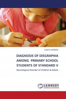DIAGNOSIS OF DISGRAPHIA AMONG PRIMARY SCHOOL STUDENTS OF STANDARD V