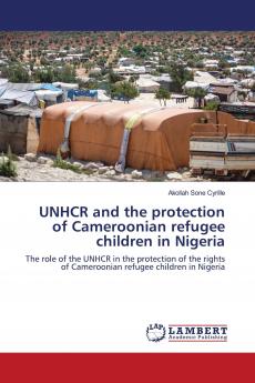UNHCR and the protection of Cameroonian refugee children in Nigeria