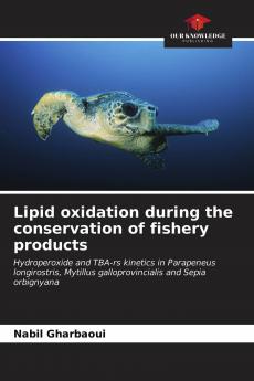 Lipid oxidation during the conservation of fishery products