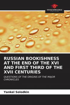 RUSSIAN BOOKISHNESS AT THE END OF THE XVI AND FIRST THIRD OF THE XVII CENTURIES