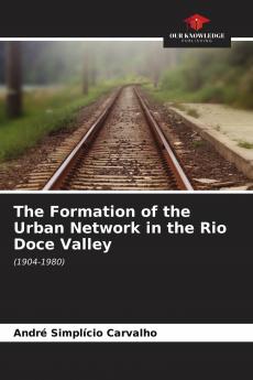 The Formation of the Urban Network in the Rio Doce Valley