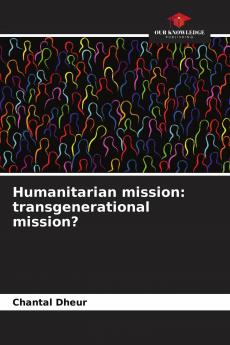 Humanitarian mission: transgenerational mission?
