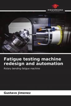 Fatigue testing machine redesign and automation
