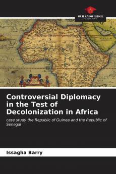 Controversial Diplomacy in the Test of Decolonization in Africa
