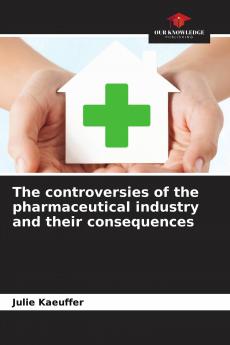 The controversies of the pharmaceutical industry and their consequences