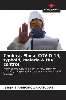 Cholera Ebola COVID-19 typhoid malaria & HIV control.