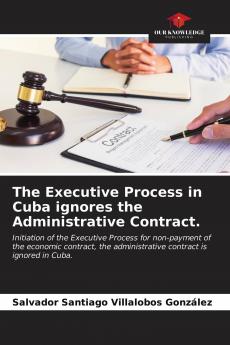 The Executive Process in Cuba ignores the Administrative Contract.