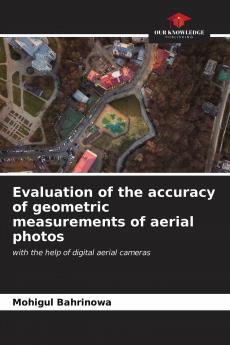 Evaluation of the accuracy of geometric measurements of aerial photos