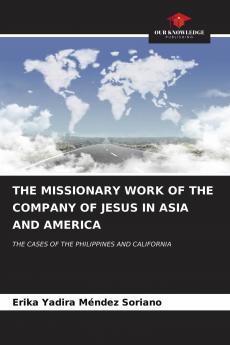 THE MISSIONARY WORK OF THE COMPANY OF JESUS IN ASIA AND AMERICA